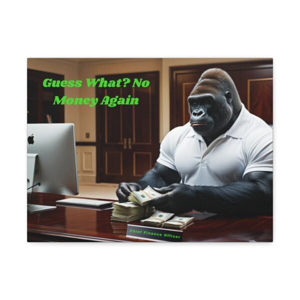 Funny Gorilla Canvas Wall Art - 'Guess What? No Money Again' - Chief Finance Officer Decor - Image 5