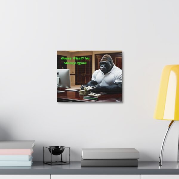 Funny Gorilla Canvas Wall Art - 'Guess What? No Money Again' - Chief Finance Officer Decor - Image 4