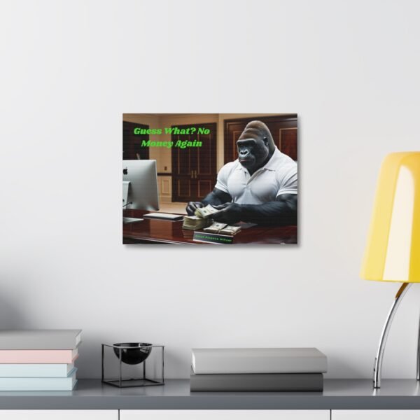 Funny Gorilla Canvas Wall Art - 'Guess What? No Money Again' - Chief Finance Officer Decor - Image 8